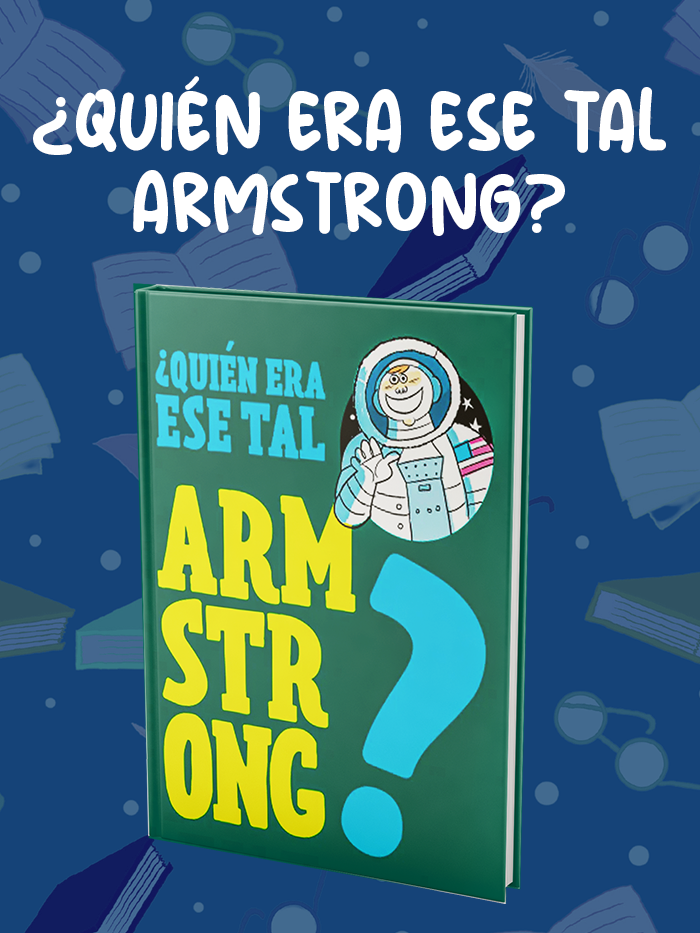 ¿QUIÉN-ERA-ESE-TAL-ARMSTRONG ¿QUIÉN-ERA-ESE-TAL-ARMSTRONG