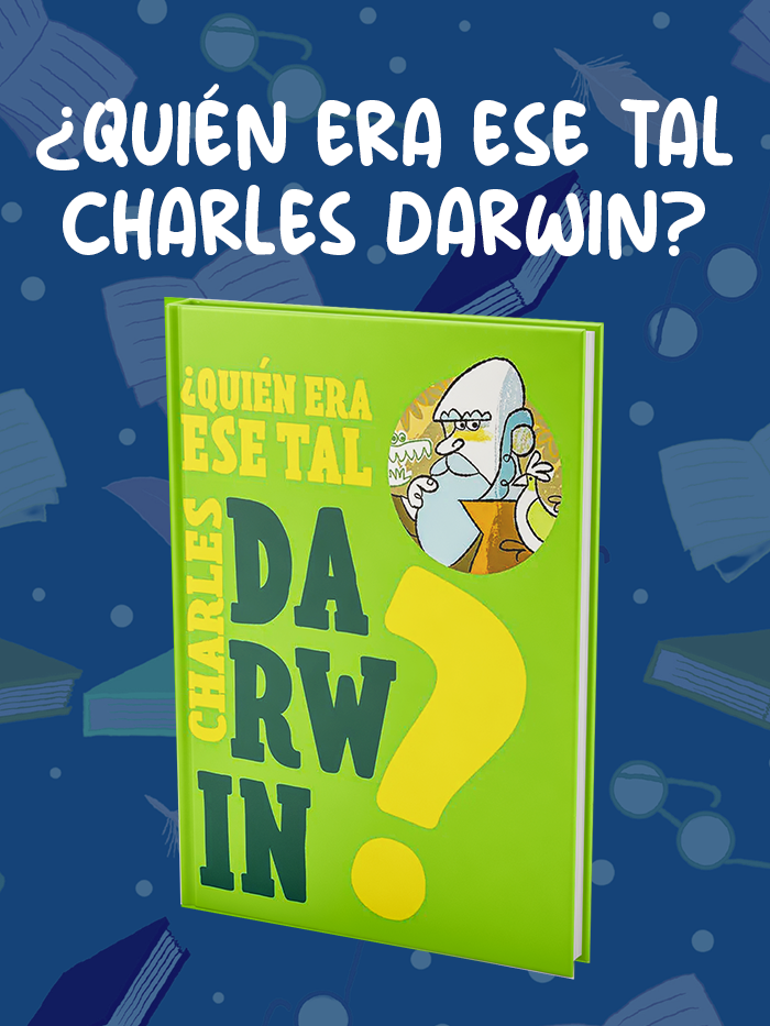 ¿QUIÉN-ERA-ESE-TAL-CHARLES-DARWIN ¿QUIÉN-ERA-ESE-TAL-CHARLES-DARWIN