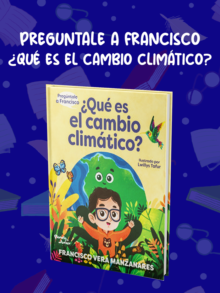PREGUNTALE-A-FRANCISCO-QUÉ-ES-EL-CAMBIO-CLIMÁTICO PREGUNTALE-A-FRANCISCO-QUÉ-ES-EL-CAMBIO-CLIMÁTICO